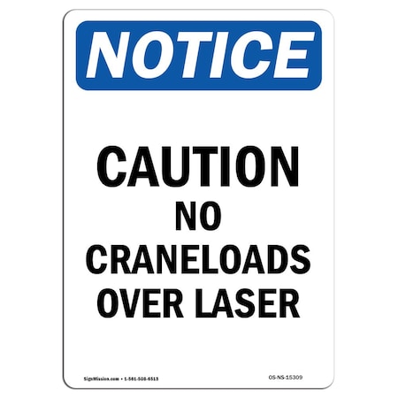 OSHA Notice Sign, NOTICE Caution No Crane Loads Over Laser, 10in X 7in Aluminum